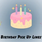 Birthday Pick Up Lines