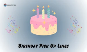 Birthday Pick Up Lines