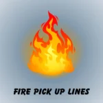 fire pick up lines