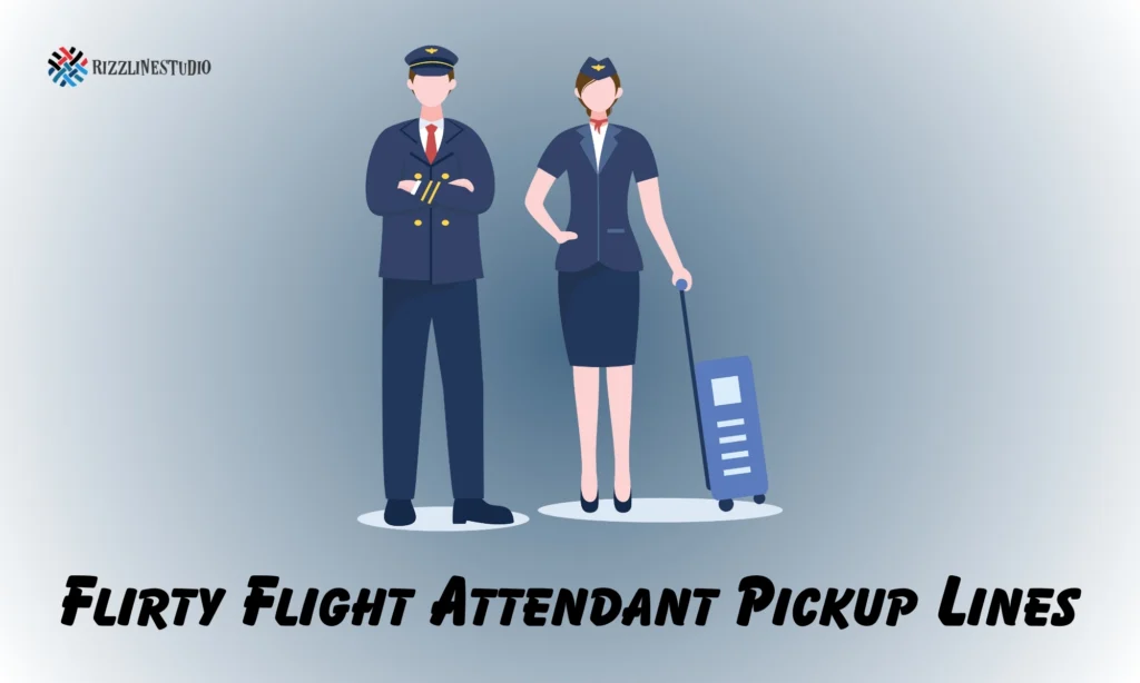 Flirty Flight Attendant Pickup Lines