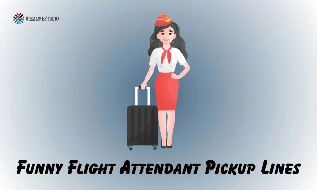 Funny Flight Attendant Pickup Lines