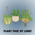 plant pick up lines