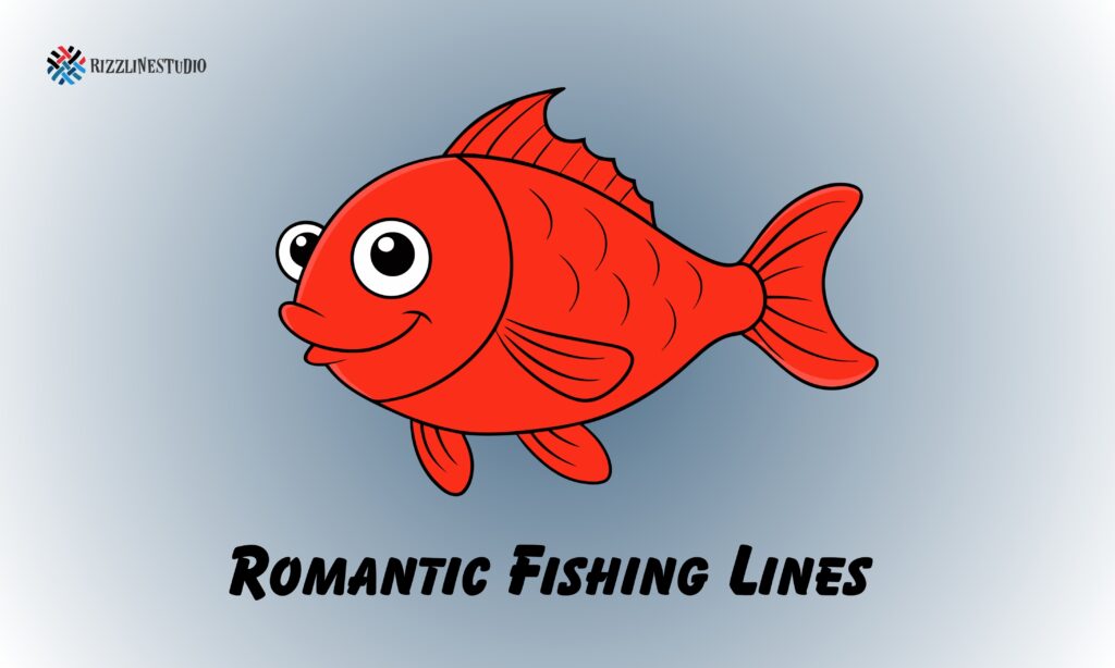 Romantic Fishing Lines That Hit Deep