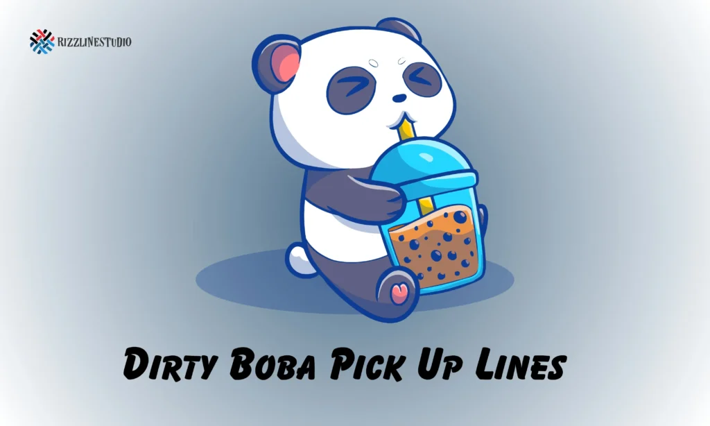 Dirty Boba Pick Up Lines with a Cheeky Wink