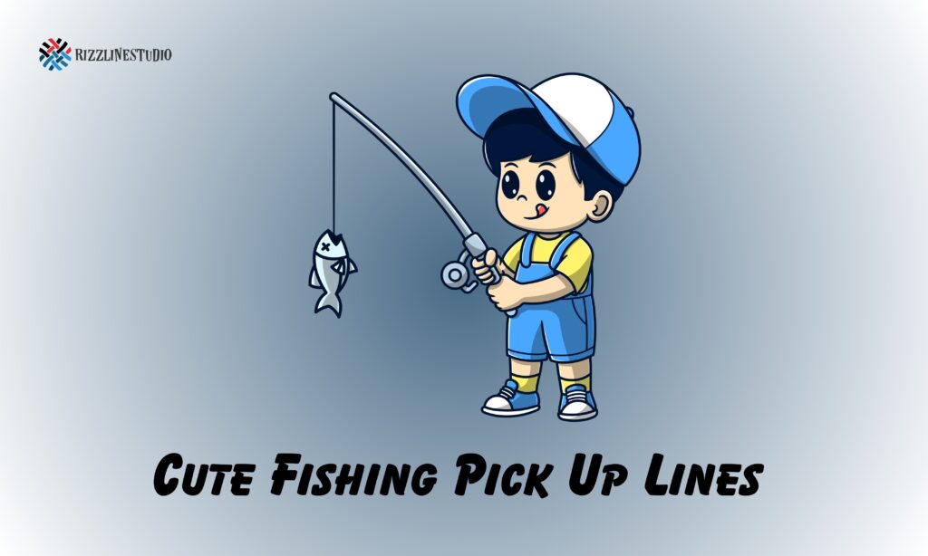 Cute Fishing Pick Up Lines That’ll Make You Blush