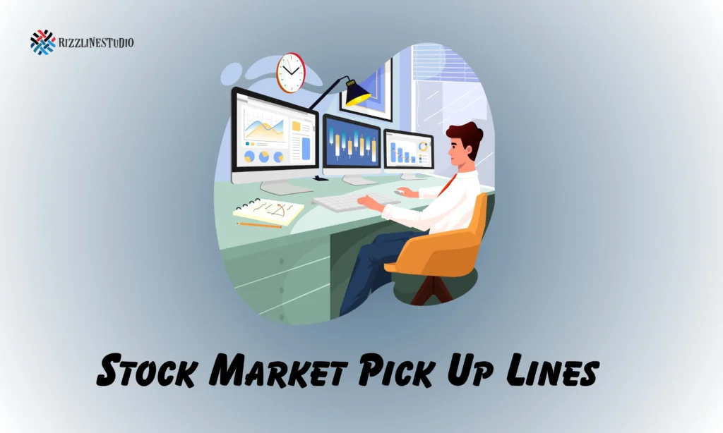 Stock Market Pick Up Lines