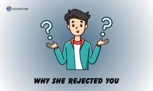 why she rejected you