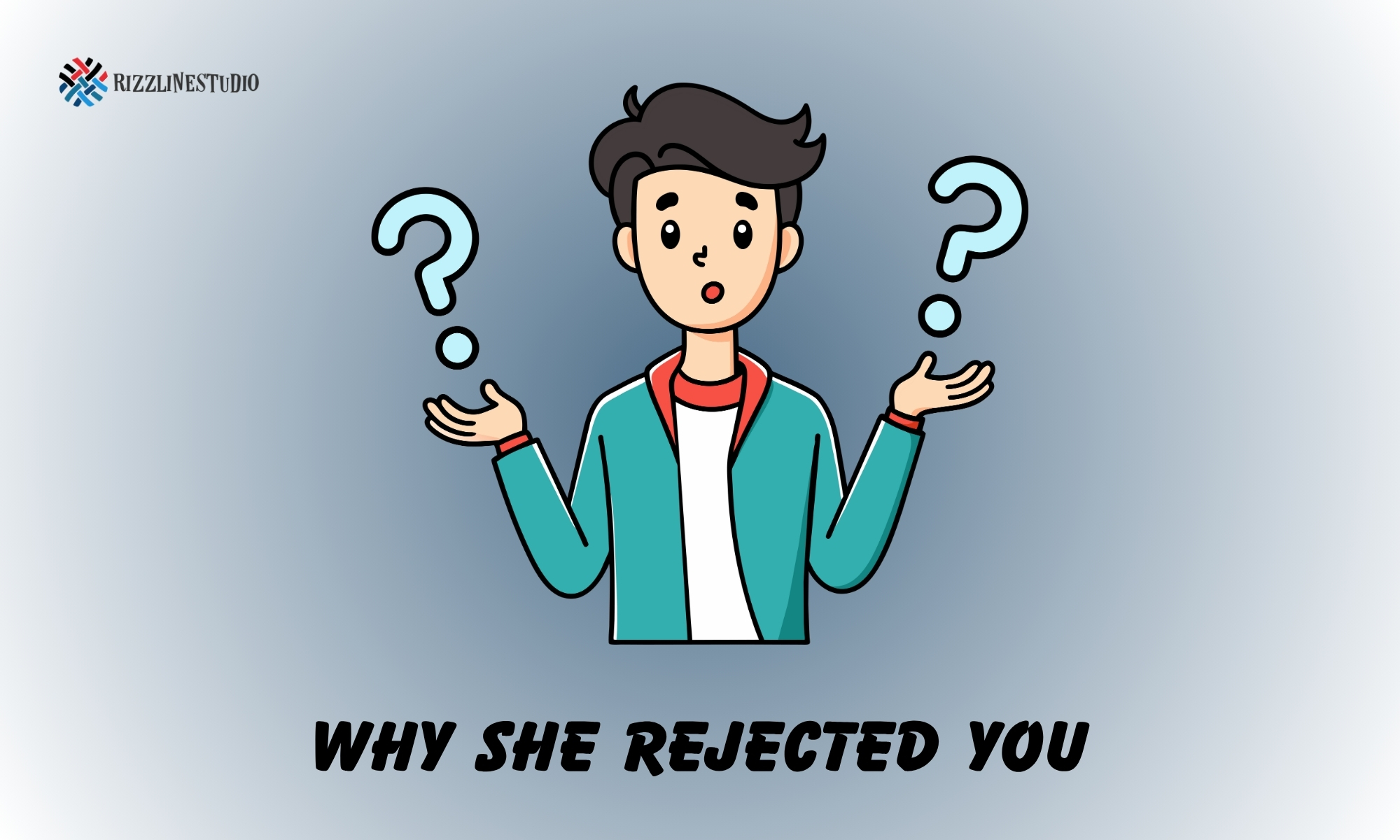 why she rejected you