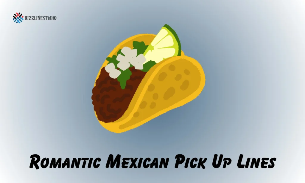 Romantic Mexican Pick Up Lines for Date Night